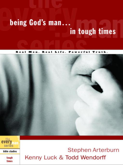 Title details for Being God's Man in Tough Times by Stephen Arterburn - Available